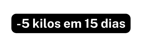 5 kilos em 15 dias